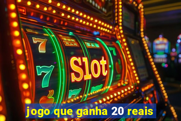 jogo que ganha 20 reais