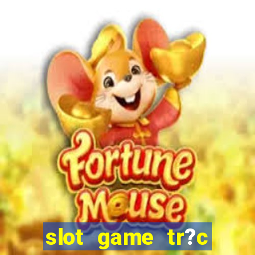 slot game tr?c tuy?n 868h