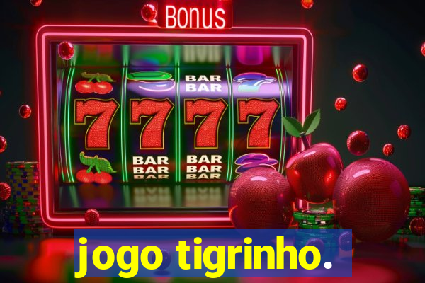 jogo tigrinho.