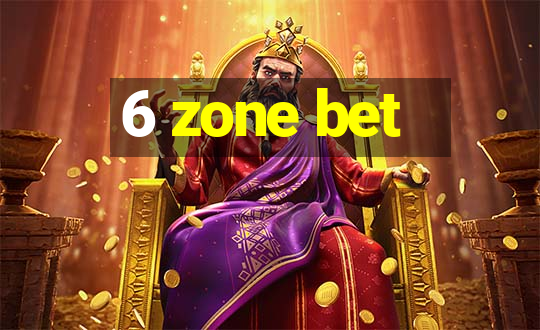 6 zone bet