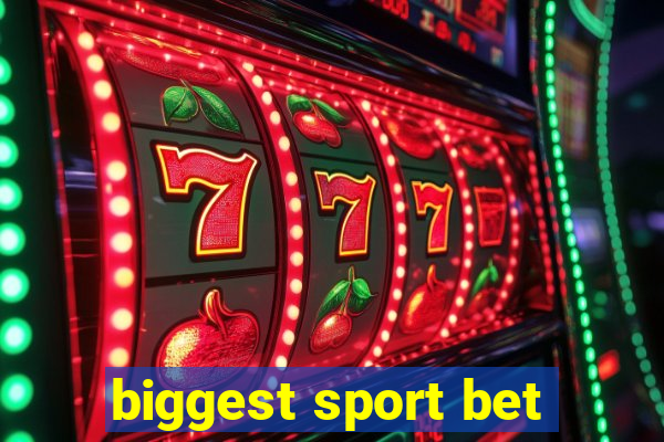 biggest sport bet