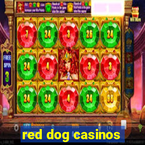 red dog casinos