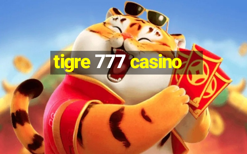 tigre 777 casino