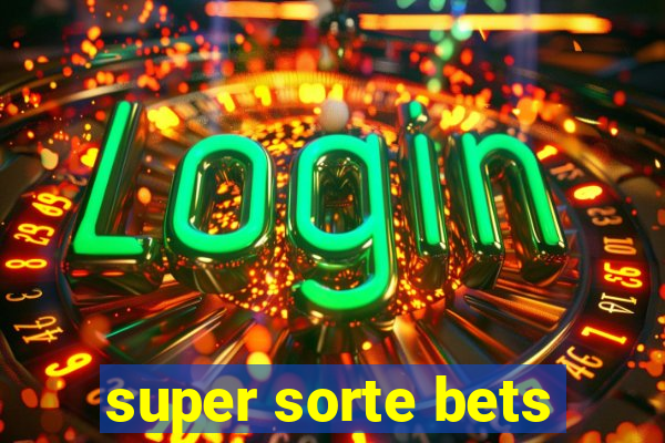 super sorte bets