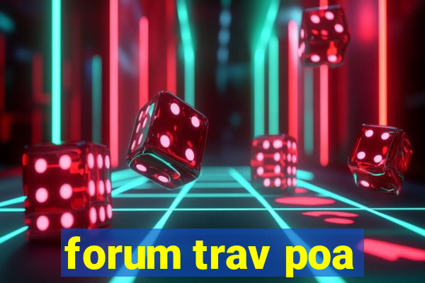 forum trav poa