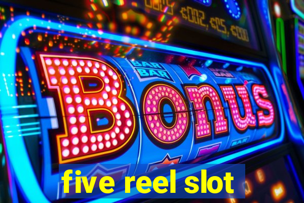 five reel slot