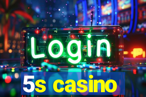 5s casino