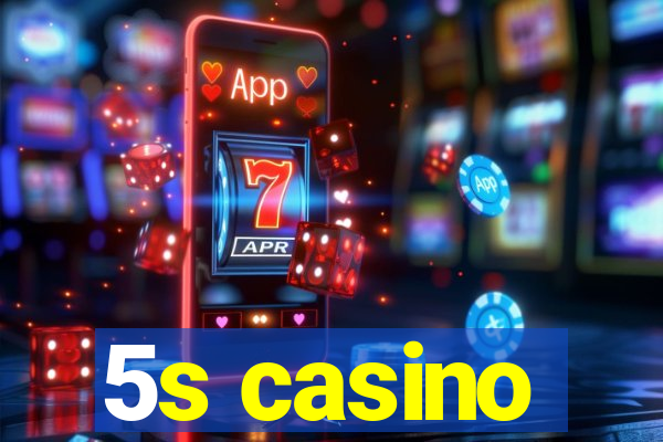 5s casino