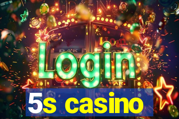 5s casino