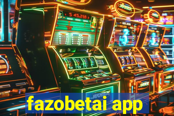 fazobetai app