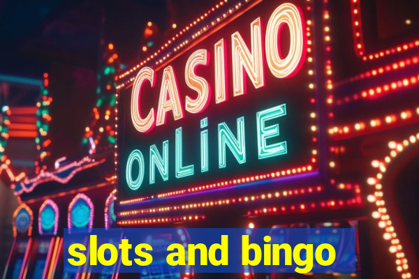 slots and bingo