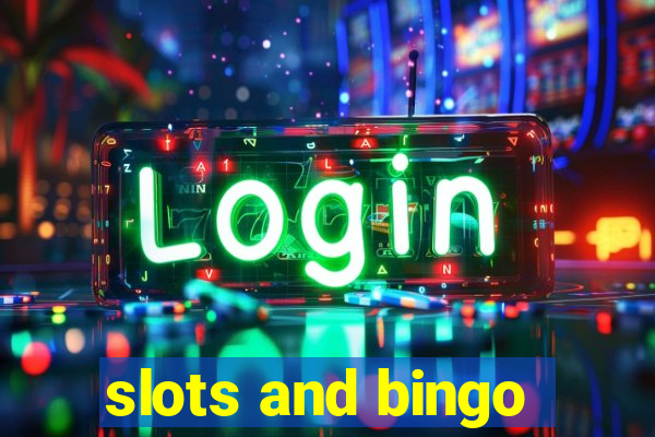 slots and bingo