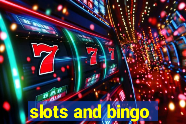 slots and bingo