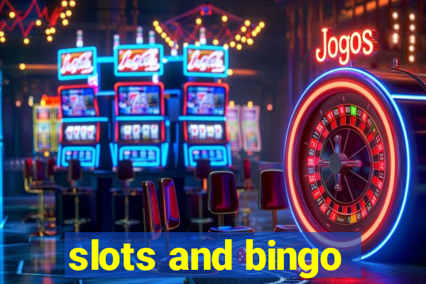 slots and bingo