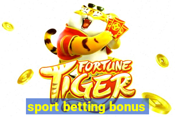 sport betting bonus