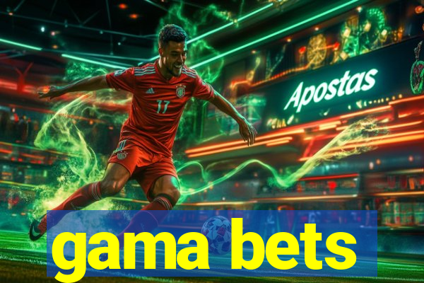 gama bets