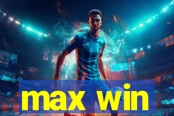 max win