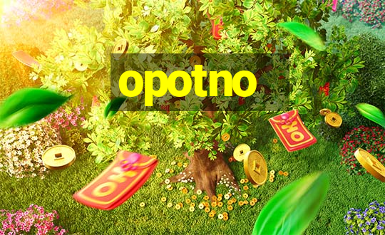 opotno