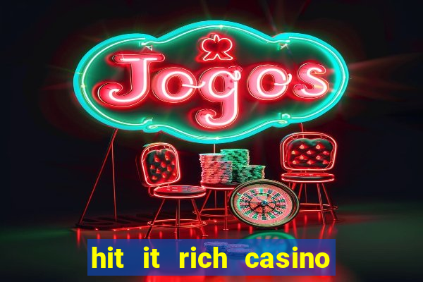 hit it rich casino slots bonus collector