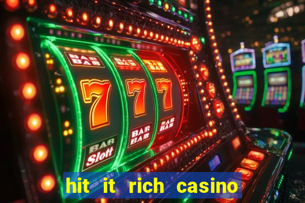 hit it rich casino slots bonus collector