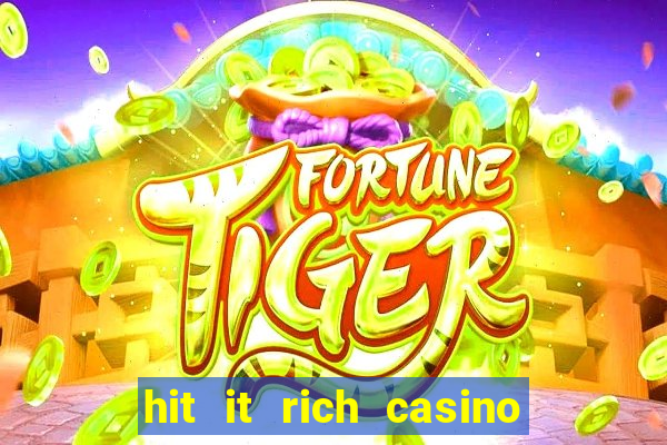 hit it rich casino slots bonus collector