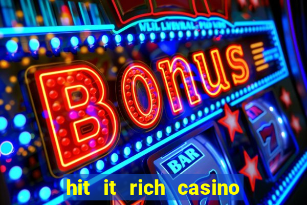 hit it rich casino slots bonus collector