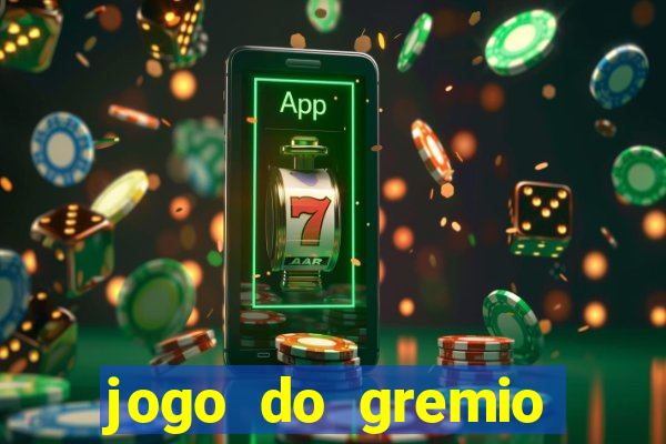 jogo do gremio onde assistir ao vivo