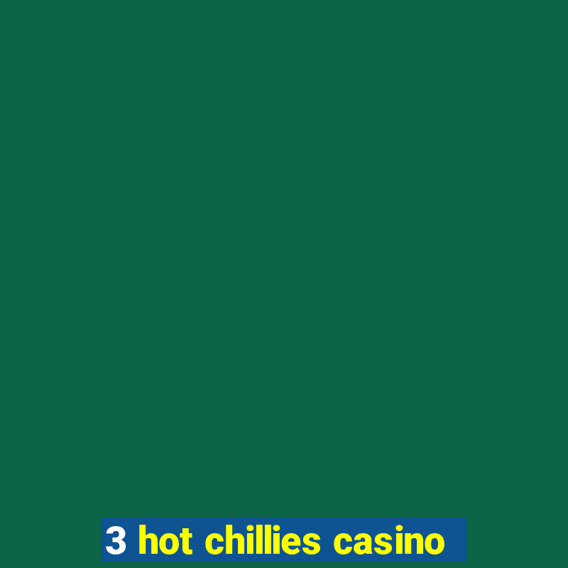 3 hot chillies casino