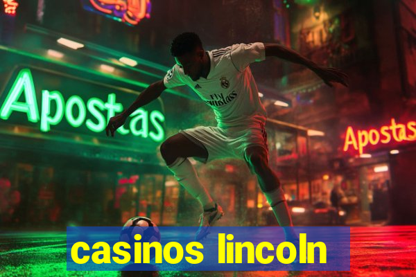 casinos lincoln