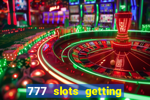 777 slots getting crazy casino