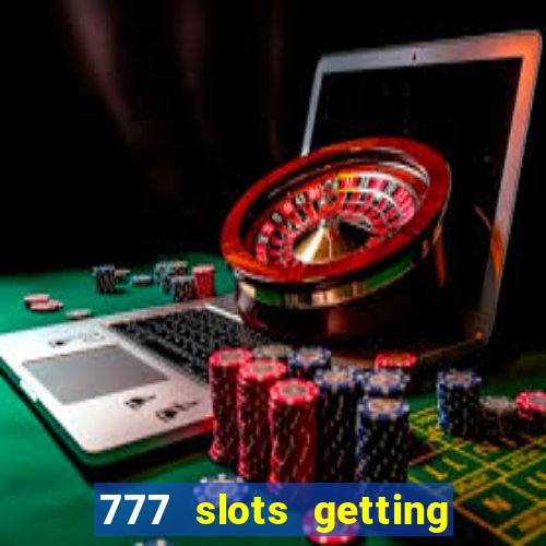 777 slots getting crazy casino