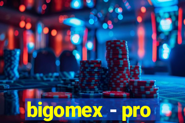 bigomex - pro