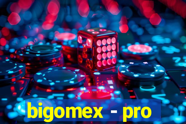 bigomex - pro