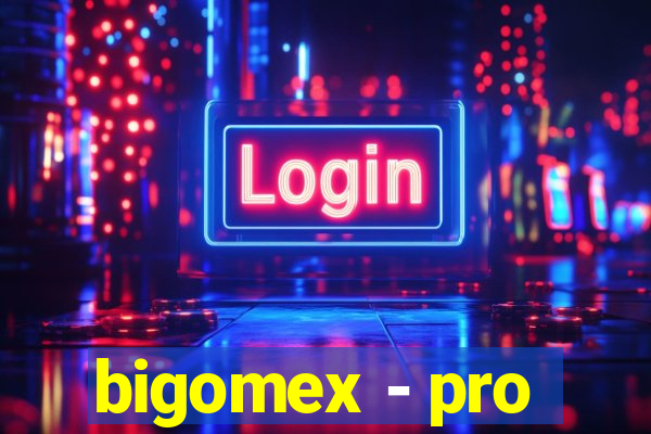 bigomex - pro