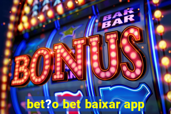 bet?o bet baixar app