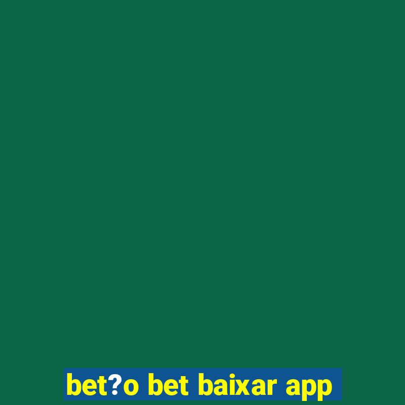 bet?o bet baixar app