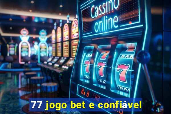 77 jogo bet e confiável