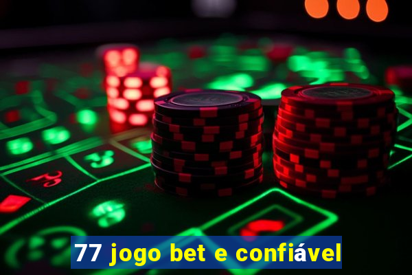 77 jogo bet e confiável