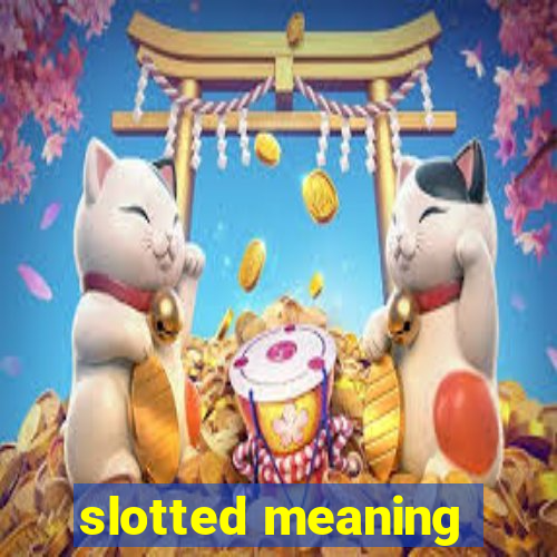 slotted meaning