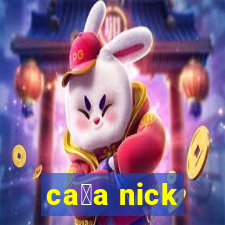 ca莽a nick