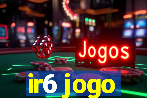 ir6 jogo