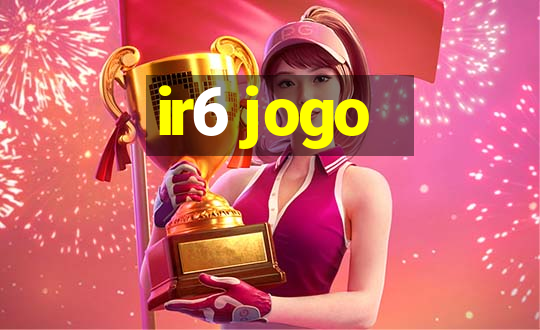 ir6 jogo