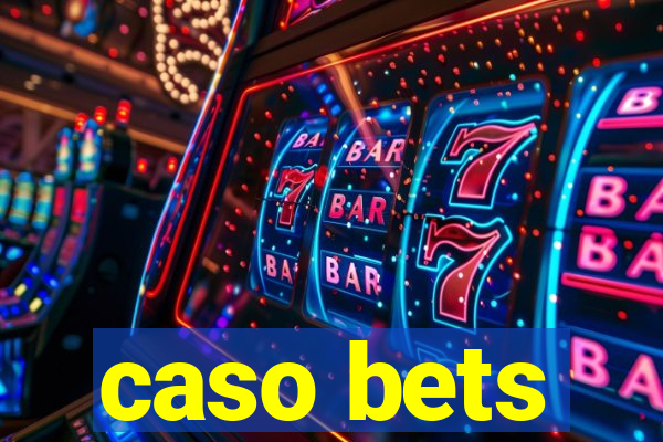 caso bets