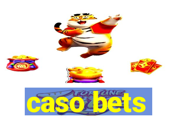 caso bets