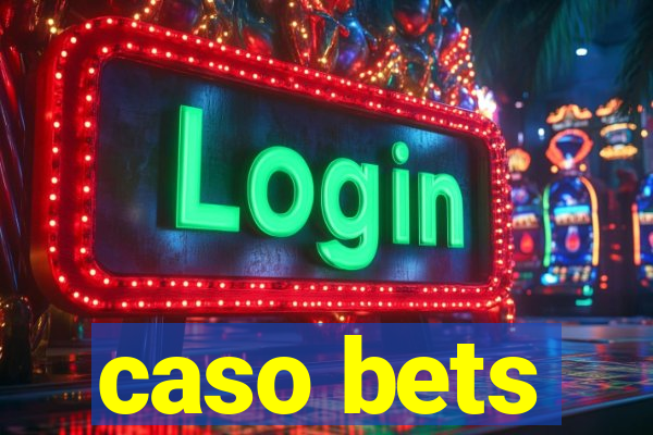 caso bets