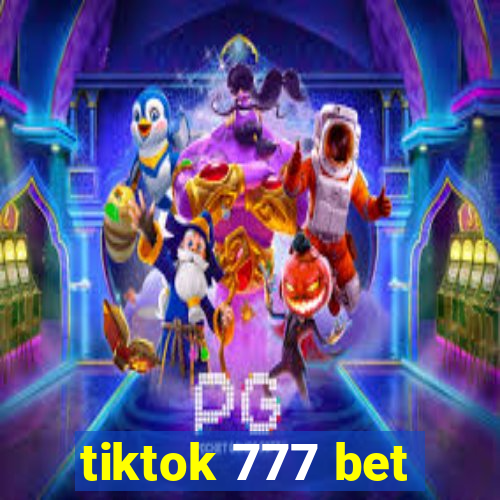 tiktok 777 bet