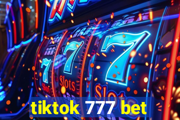 tiktok 777 bet