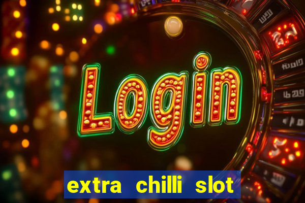 extra chilli slot free play