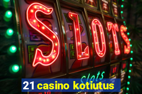 21 casino kotiutus