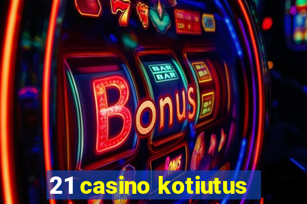 21 casino kotiutus